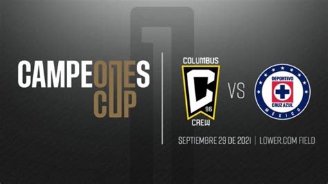 Cruz Azul Vs Columbus Crew C Mo Y D Nde Ver En Vivo Hoy Campeones Cup