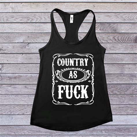 Country Shirt Country As Fuck Country Tanks Country Life Etsy
