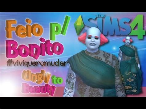 Ungly To Beauty Feio Para Bonito The Sims 4 1 YouTube