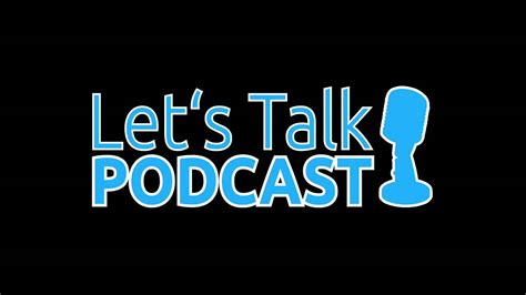 The Lets Talk Podcast 3 Youtube