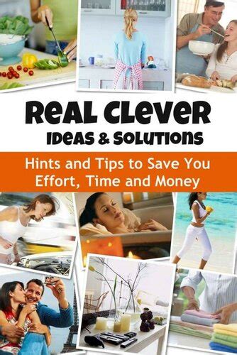 Real Clever Ideas And Solutions Hints And Tips To Save You Effort