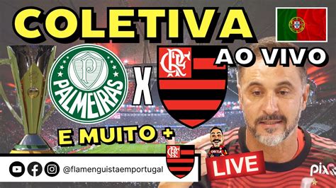 Live P S Jogo Palmeiras X Flamengo Na Supercopa Do Brasil Entrevista