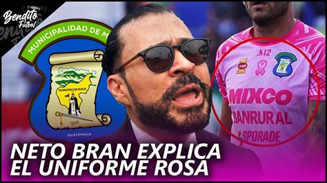 Neto Bran Habla Del Uniforme Rosado De Mixco Youtube