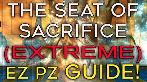 Ffxiv The Seat Of Sacrifice Extreme Ez Pz Guide Youtube