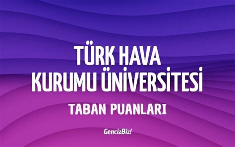 T Rk Hava Kurumu Niversitesi Taban Puanlar Gencizbiz