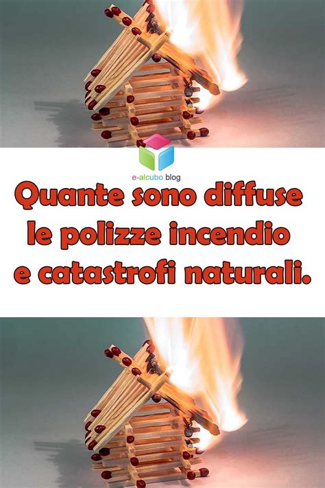 Quante Sono Diffuse Le Polizze Incendio E Catastrofi Naturali