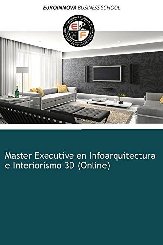 Libro de Máster Executive en Infoarquitectura e Interiorismo 3D Online