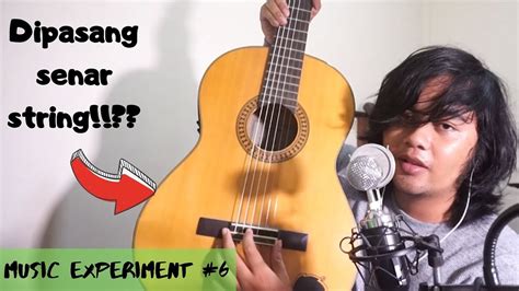 MEMASANG SENAR STRING DI GITAR AKUSTIK NYLON MusicExperiment 6 YouTube