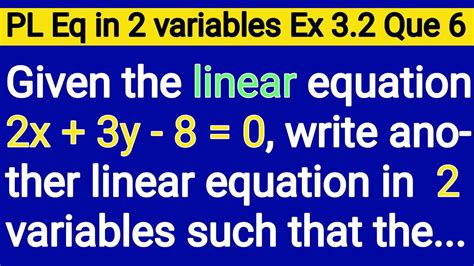 Given The Linear Equation 2x 3y 8 0 Write Another Linear Equation In Two Variables Such That The