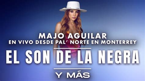 Majo Aguilar En Vivo Desde Pal Norte En Monterrey YouTube