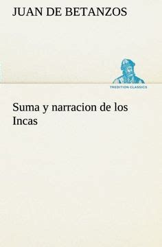 Libro Suma Y Narracion De Los Incas Que Los Indios Llamaron Capaccuna