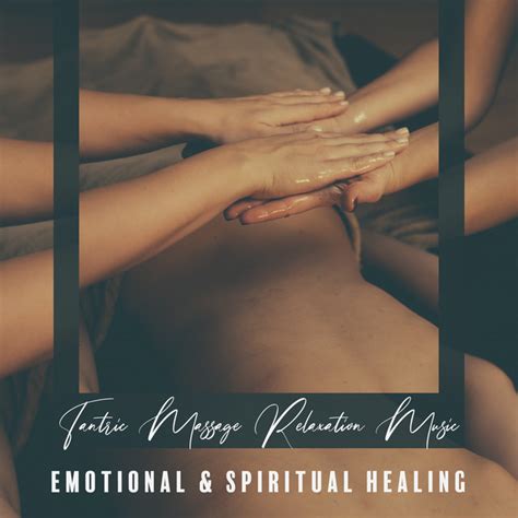 Tantric Massage Relaxation Music Emotional And Spiritual Healing Sex