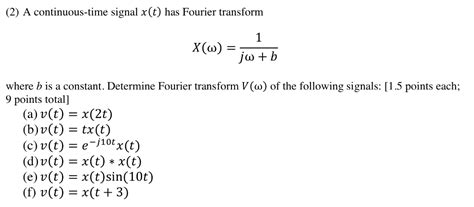 Solved A Continuous Time Signal X T Has Fourier Transform Chegg