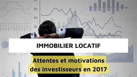 Les Investisseurs En 2017 Leurs Attentes Et Motivations Immobilier