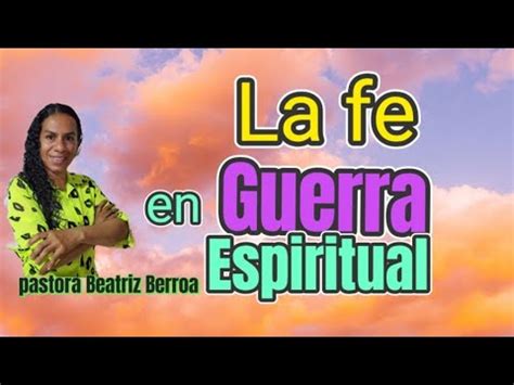 La Fe En La Guerra Espiritual YouTube