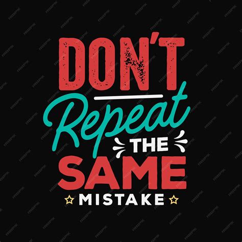 Premium Vector Dont Repeat The Same Mistake Typography Inspirational Motivational Quote Design