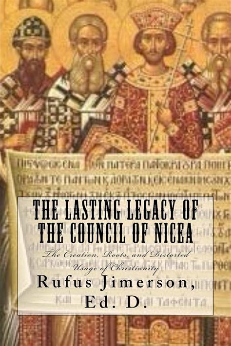 The Lasting Legacy Of The Council Of Nicea The Creation Roots And