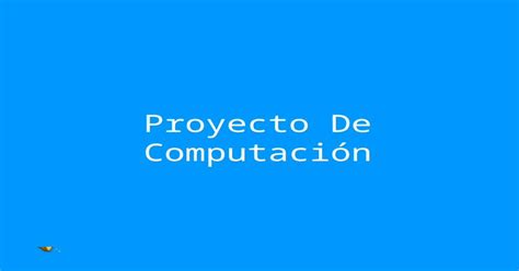 Proyecto De Computaci N Tecnolog A Es El Conjunto De Conocimientos