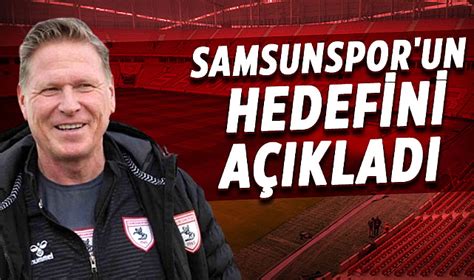 Markus Gisdol Samsunspor un hedefini açıkladı SAMSUNSPOR Gazete Gerçek