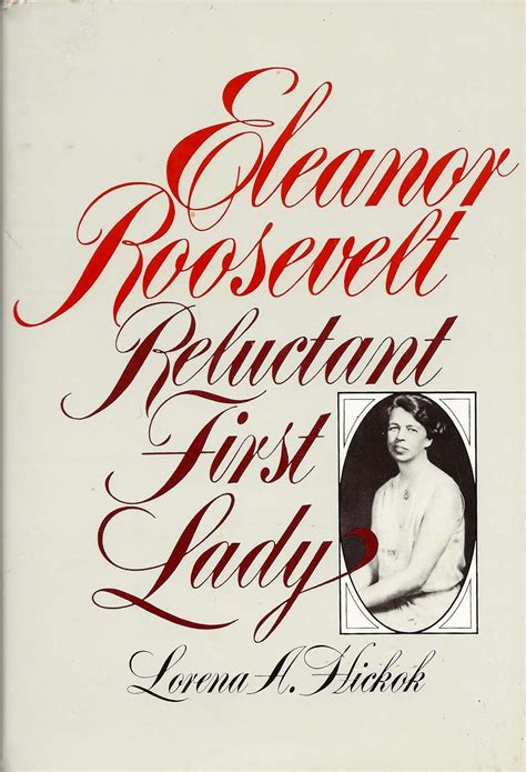 Eleanor Roosevelt Reluctant First Lady Hickok Lorena A 9780396078364 Books