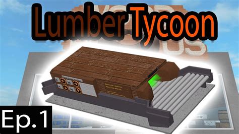 Roblox Lumber Tycoon Lets Play Ep Our First Sawmill Youtube