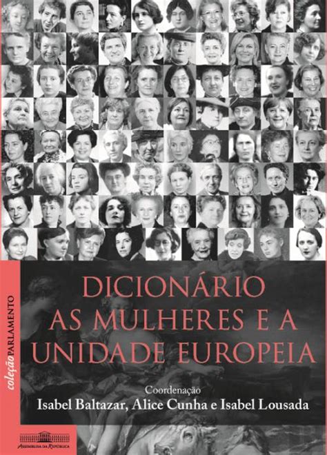 Dicion Rio As Mulheres E A Unidade Europeia Isabel Baltazar Alice