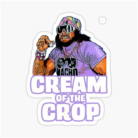 Macho Man Stickercream Of The Crop Sticker Sticker For Sale By