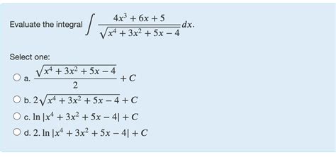 Solved Evaluate The Integral ∫﻿﻿4x36x5x43x25x 42dxselect