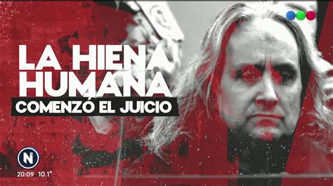 La Hiena Humana Comenz El Juicio Telefe Noticias Youtube