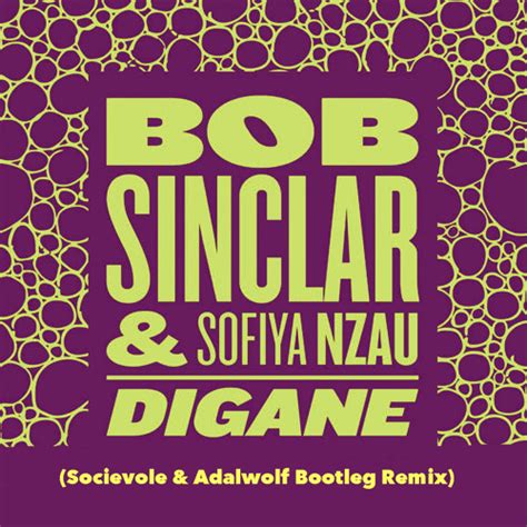 Bob Sinclar And Sofiya Nzau Digane Socievole And Adalwolf Bootleg Remix