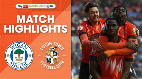 Wigan Athletic 0 2 Luton Town Championship Highlights Youtube