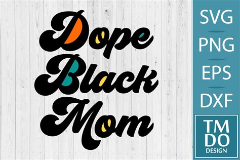 Dope Black Mom Black History Svg Blm Graphic By Tmdodesign · Creative