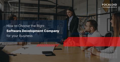 How To Choose The Right Software Development Company