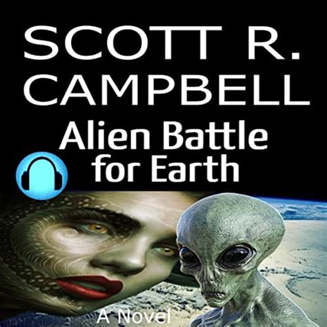 Alien Battle for Earth by Scott R. Campbell - Audiobook - Audible.ca