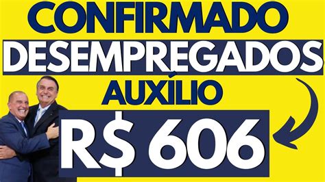 CONFIRMADO NOVO AUXÍLIO DE R 606 REAIS PARA DESEMPREGADOS VEJA SE