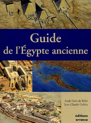 Amazon Fr Guide De L Egypte Ancienne Gros De Beler Aude Livres