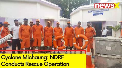 Cyclone Michaung Ndrf Conducts Rescue Operation One Body Recovered