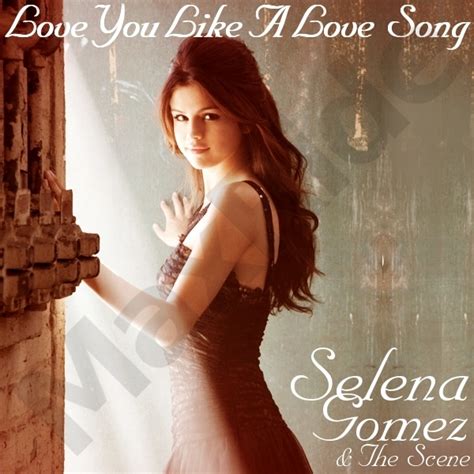 Selena Gomez love you like a love song