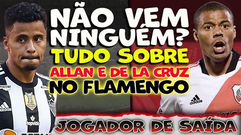 N O Vem Ningu M Tudo Sobre Allan E De La Cruz No Flamengo Marinho De