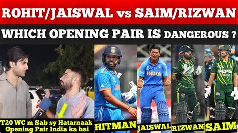 Which Opening Pair Is Dangerous Rohit Jaiswal Or Saim Rizwan