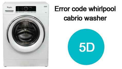 5d Error Code Whirlpool Cabrio Washer WasherErrorCodes