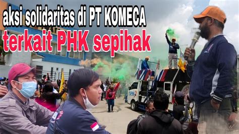 Aksi Solidaritas FSPMI Di PT Komeca Indonesia Terkait PHK Sepihak YouTube