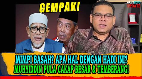 MIMPI BASAH APA HAL DENGAN HADI INI MUHYIDDIN PULA CAKAP BESAR