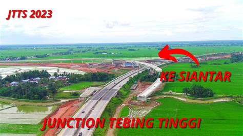 KEADAAN TERKINI JUNCTION TOL TEBING TINGGI 2023 Sky Vlog 110 YouTube