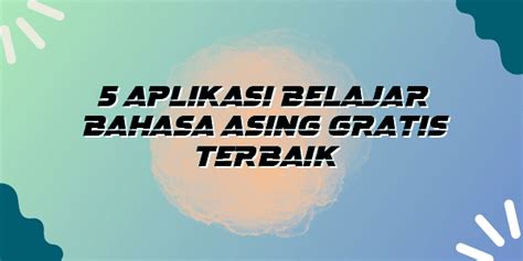 Aplikasi Belajar Bahasa Asing Gratis Terbaik Bogor News