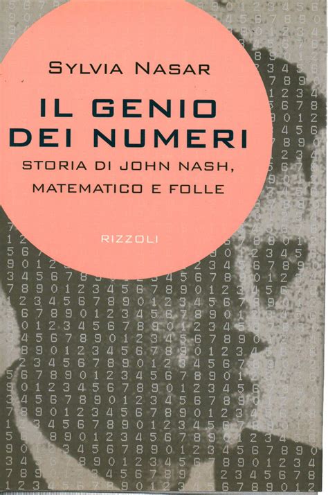 Il Genio Dei Numeri Storia Di John Nash Matematico E Folle