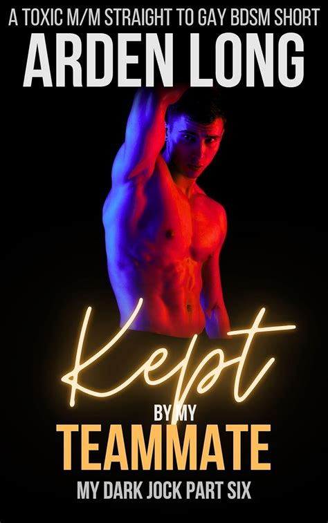Kept By My Teammate A Toxic M M Straight To Gay BDSM Short My Dark Jock Series Book 6