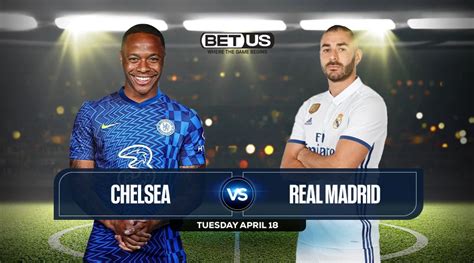 Chelsea Vs Real Madrid Prediction Odds And Picks April 18