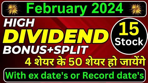 February 2024 Top 15 Stocks Declared High Dividend Bonus Or Split