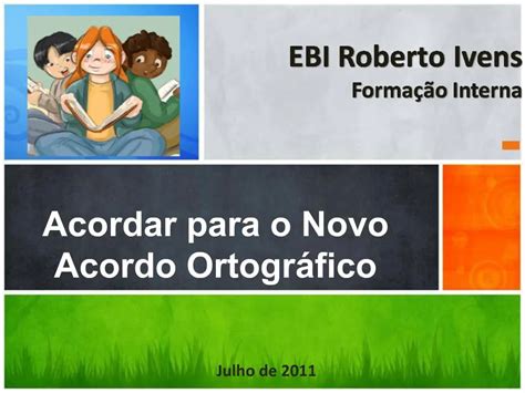 Ppt Acordar Para O Novo Acordo Ortogr Fico Powerpoint Presentation